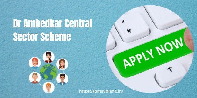 Dr Ambedkar Central Sector Scheme