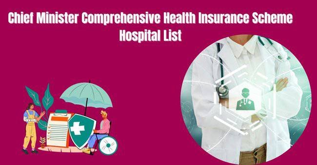 Chief Minister Comprehensive Health Insurance Scheme Hospital List