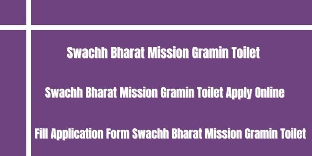 Swachh Bharat Mission Gramin Toilet 