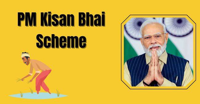 PM Kisan Bhai Scheme