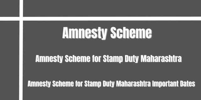 Amnesty Scheme for Stamp Duty Maharashtra