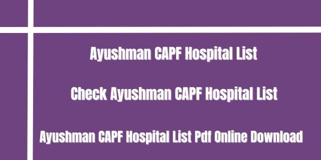 Ayushman CAPF Hospital List 