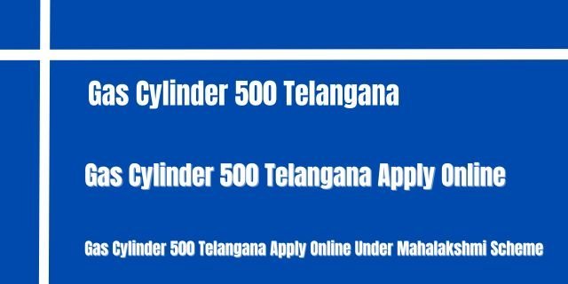 Gas Cylinder 500 Telangana Apply Online