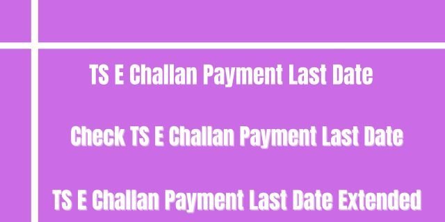 TS E Challan Payment Last Date