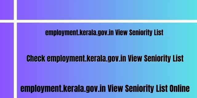 employment.kerala.gov.in View Seniority List 