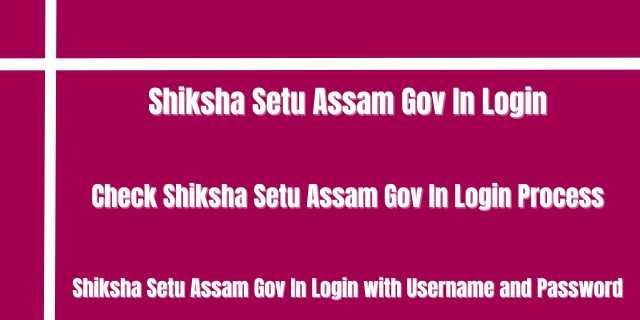 Shiksha Setu Assam Gov In Login