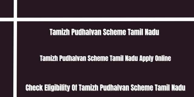 Tamizh Pudhalvan Scheme Tamil Nadu