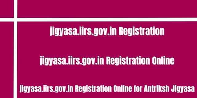 jigyasa.iirs.gov.in Registration