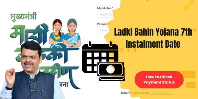 Ladki Bahin Yojana 7th Instalment Date