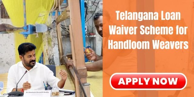 Telangana Loan Waiver Scheme for Handloom Weavers