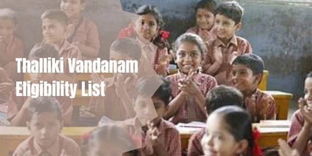 Thalliki Vandanam Eligibility List