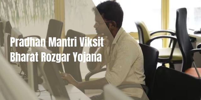 Pradhan Mantri Viksit Bharat Rozgar Yojana